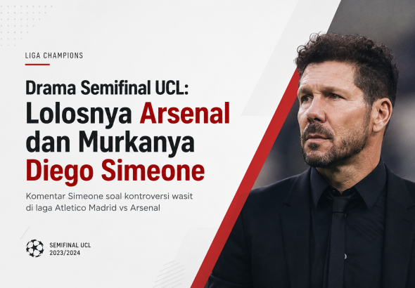 Diego Simeone dengan headline drama semifinal Liga Champions antara Atletico Madrid vs Arsenal.