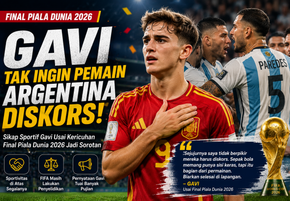 Gavi memberikan pernyataan usai final Piala Dunia 2026 bahwa dirinya tidak ingin para pemain Argentina dikenai sanksi skorsing setelah kericuhan pertandingan.