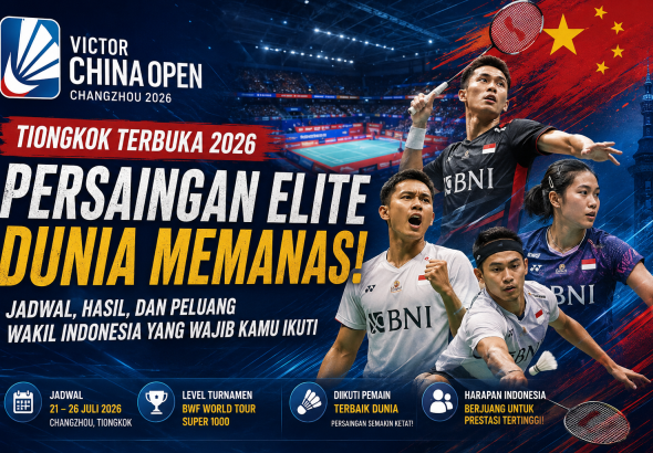 Banner Tiongkok Terbuka 2026 yang menampilkan suasana turnamen bulu tangkis BWF World Tour Super 1000 serta ilustrasi atlet dengan informasi jadwal, hasil, dan peluang wakil Indonesia.